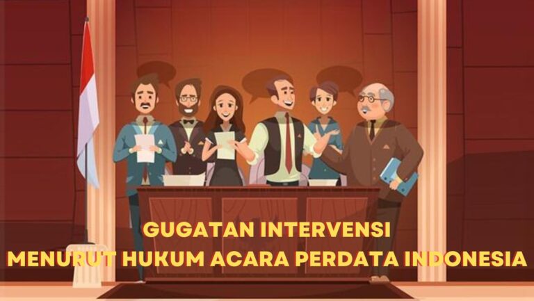 Gugatan Intervensi Menurut Hukum Acara Perdata Indonesia
