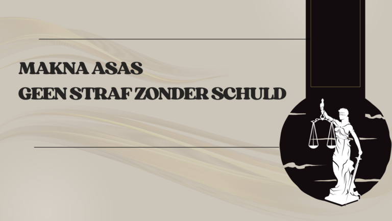 Makna Asas Geen Straf Zonder Schuld