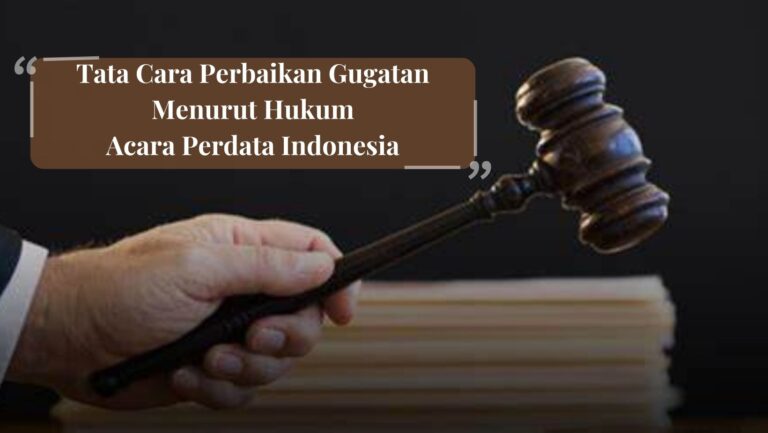 Tata Cara Perbaikan Gugatan Menurut Hukum Acara Perdata Indonesia