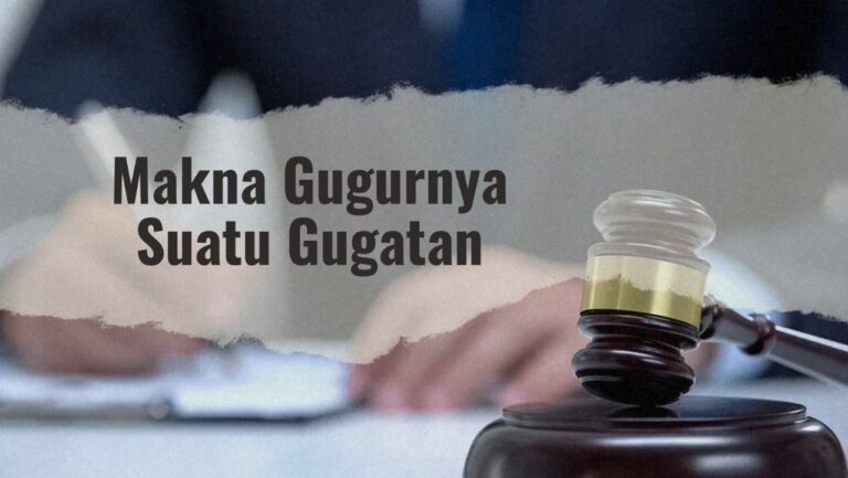 Makna Gugurnya Suatu Gugatan