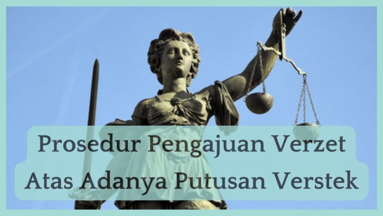 Prosedur Pengajuan Verzet Atas Adanya Putusan Verstek