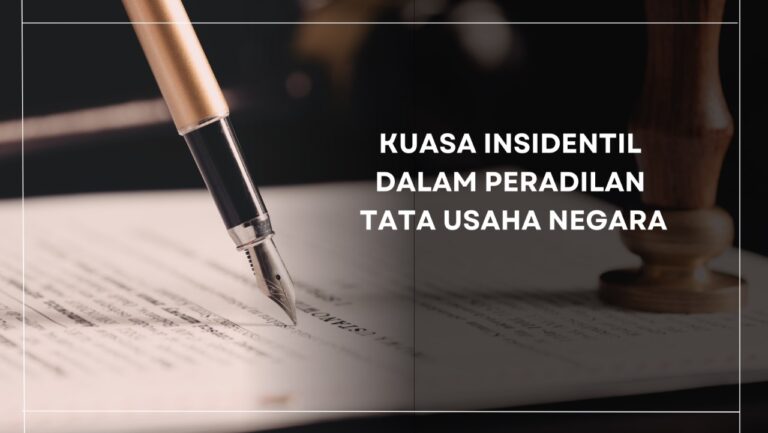 Kuasa Insidentil Dalam Peradilan Tata Usaha Negara