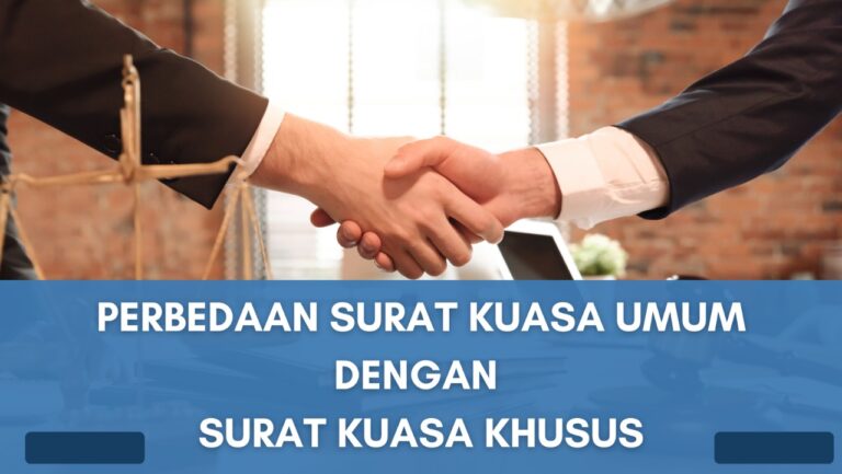 Perbedaan Surat Kuasa Umum dengan Surat Kuasa Khusus