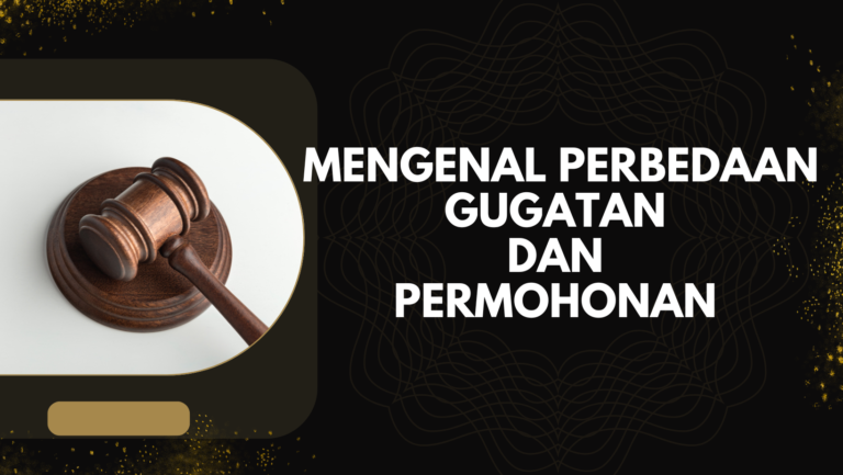 Mengenal Perbedaan Gugatan dan Permohonan