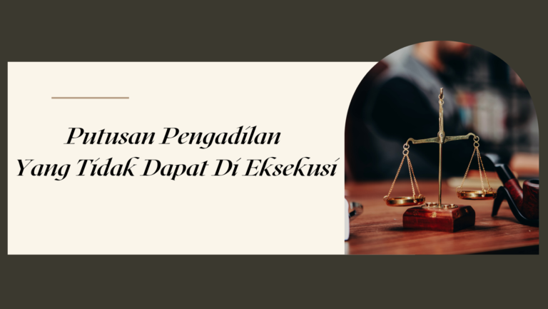 Putusan Pengadilan Yang Tidak Dapat Di Eksekusi