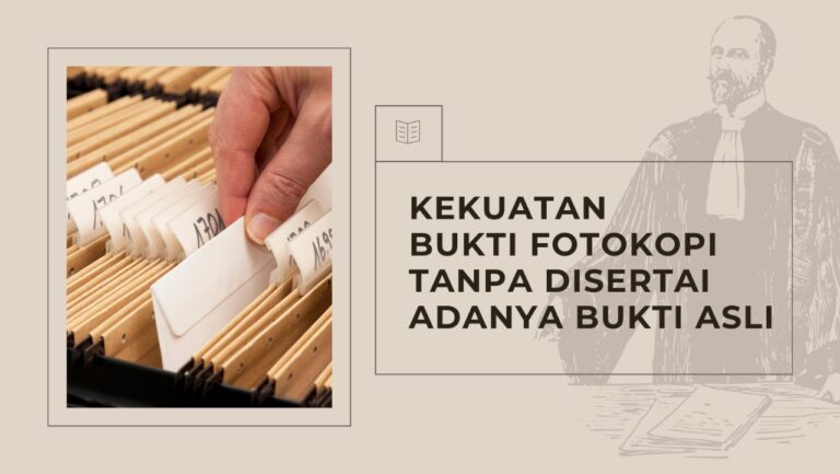 Kekuatan Bukti Fotokopi Tanpa Disertai Adanya Bukti Asli