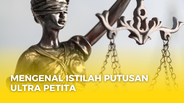 Mengenal Istilah Putusan Ultra Petita