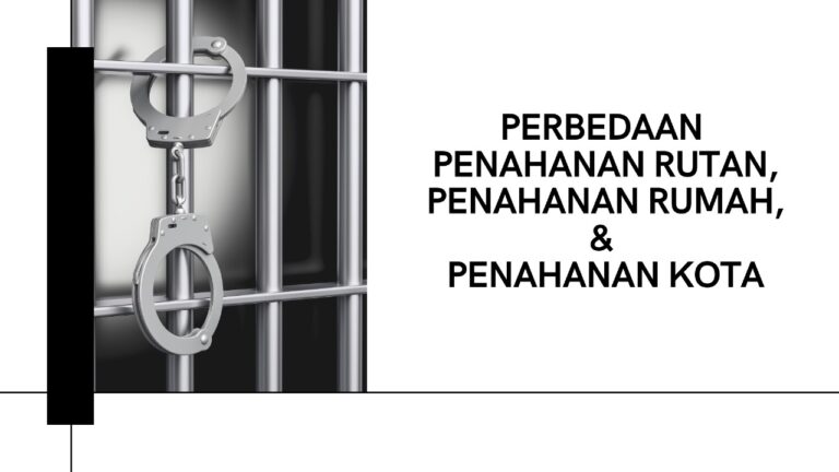 Perbedaan Penahanan Rutan, Penahanan Rumah, dan Penahanan Kota