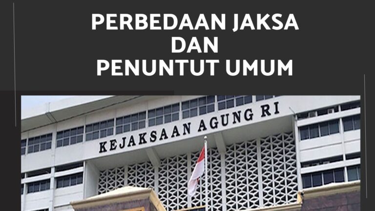 Perbedaan Jaksa dan Penuntut Umum