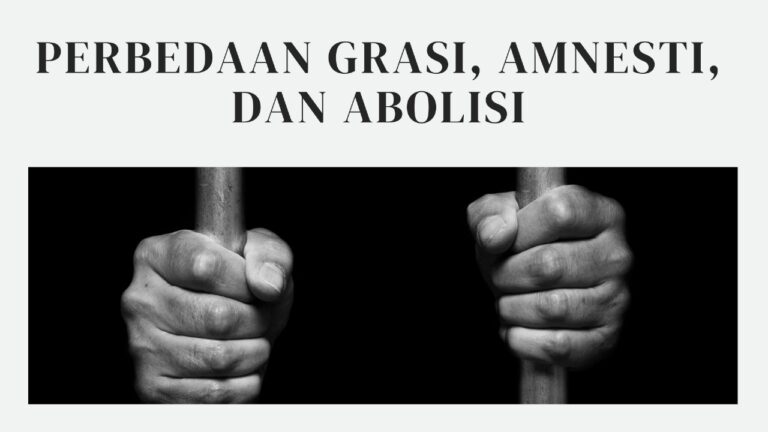 Perbedaan Grasi, Amnesti, Dan Abolisi