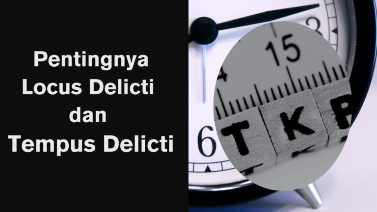 Pentingnya Locus Delicti dan Tempus Delicti