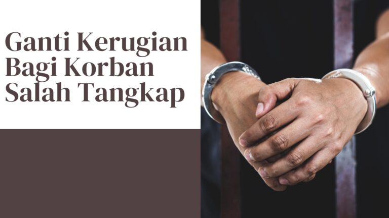 Ganti Kerugian Bagi Korban Salah Tangkap