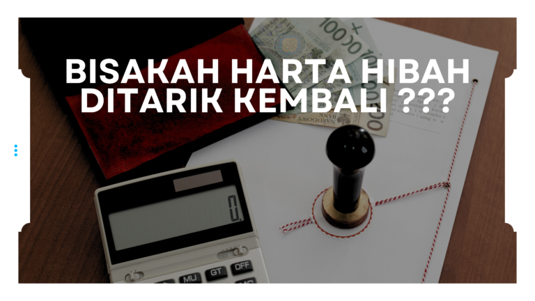 Bisakah Harta Hibah Ditarik Kembali ???