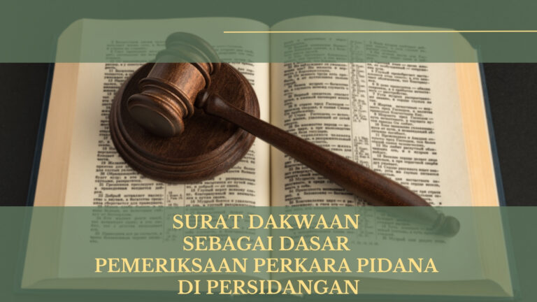 SURAT DAKWAAN SEBAGAI DASAR PEMERIKSAAN PERKARA PIDANA DI PERSIDANGAN