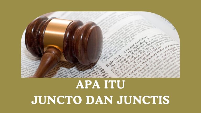 Apa Itu Juncto dan Junctis
