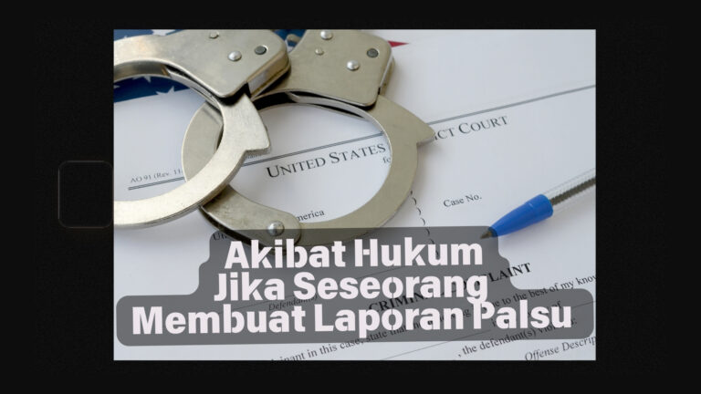 Akibat Hukum, Jika Seseorang Membuat Laporan Palsu