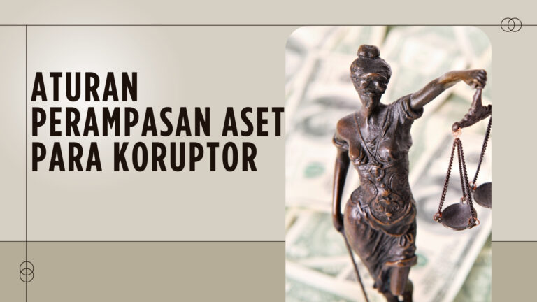 Aturan Perampasan Aset Para Koruptor