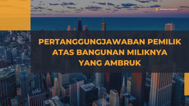Pertanggungjawaban Pemilik Atas Bangunan Miliknya Yang Ambruk