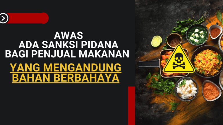 Awas Ada Sanksi Pidana Bagi Penjual Makanan Yang Mengandung Bahan Berbahaya