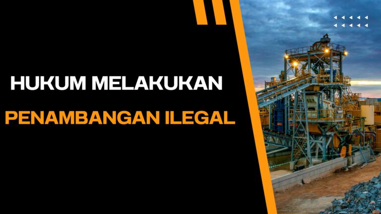 Hukum Melakukan Penambangan Ilegal