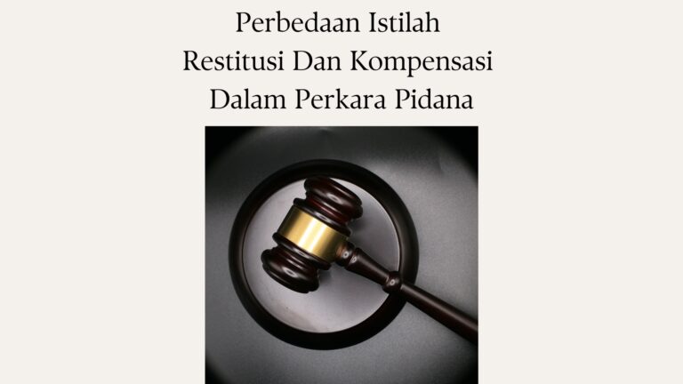 Perbedaan Istilah Restitusi Dan Kompensasi Dalam Perkara Pidana