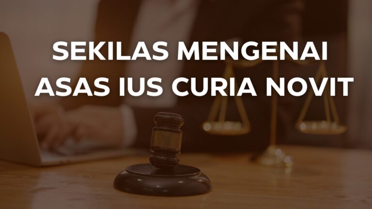 Sekilas Mengenai Asas Ius Curia Novit