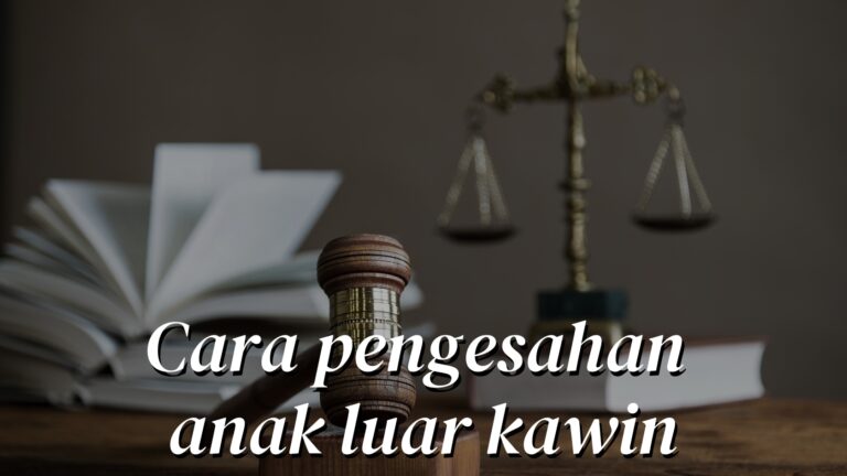 Cara Pengesahan Anak Luar Kawin