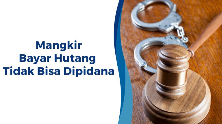 Mangkir Bayar Hutang Tidak Bisa Dipidana