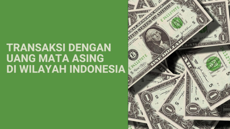 Transaksi Dengan Uang Mata Asing di Wilayah Indonesia