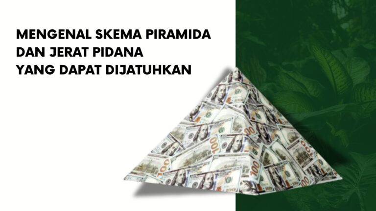 Mengenal Skema Piramida dan Jerat Pidana Yang Dapat Dijatuhkan
