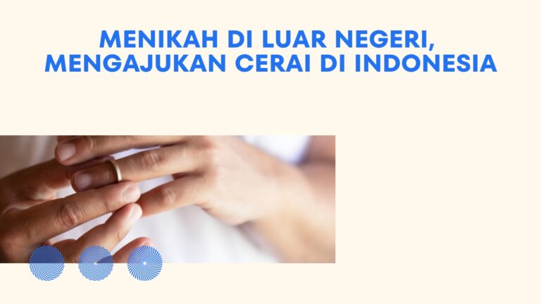 Menikah di Luar Negeri, Mengajukan Cerai di Indonesia