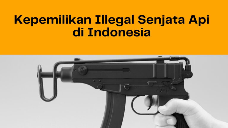 Kepemilikan Illegal Senjata Api di Indonesia