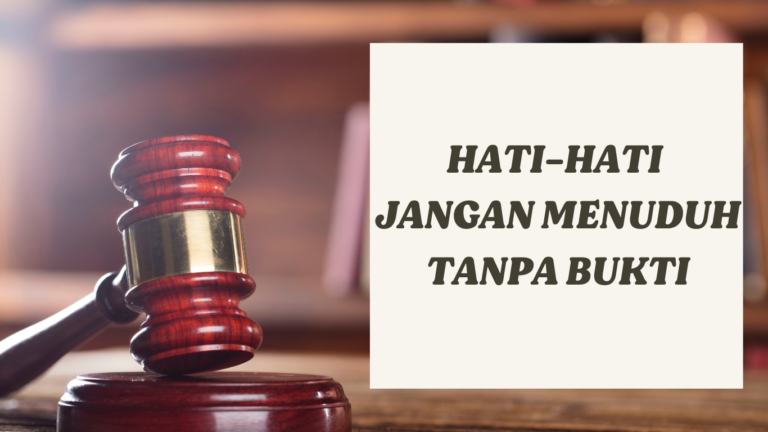 Hati-Hati Jangan Menuduh Tanpa Bukti
