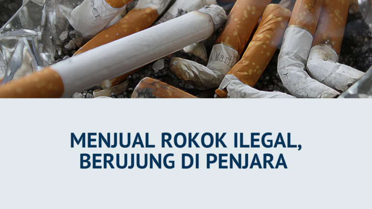 Menjual Rokok Ilegal, Berujung di Penjara
