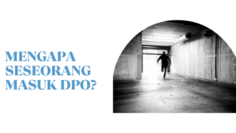 Mengapa Seseorang Masuk DPO?