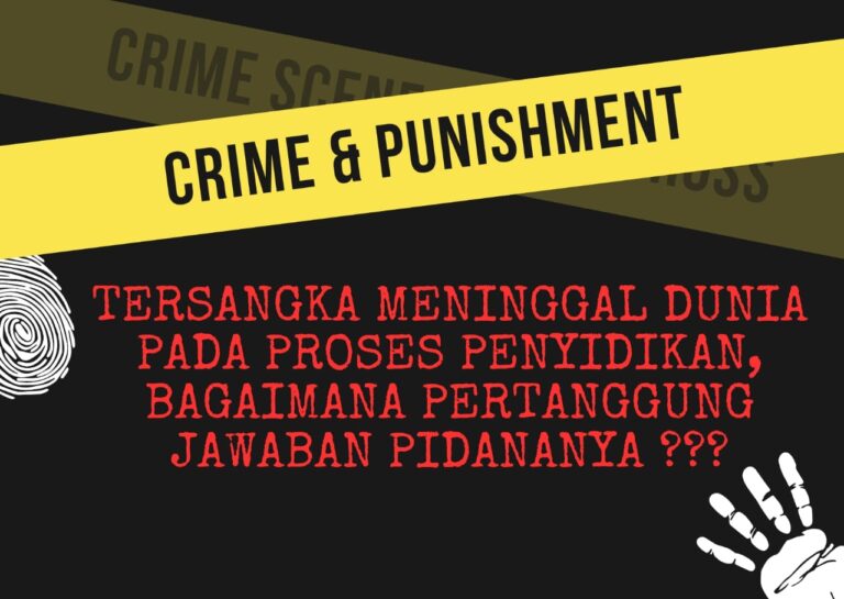 TERSANGKA MENINGGAL DUNIA PADA PROSES PENYIDIKAN, BAGAIMANA PERTANGGUNG JAWABAN PIDANANYA
