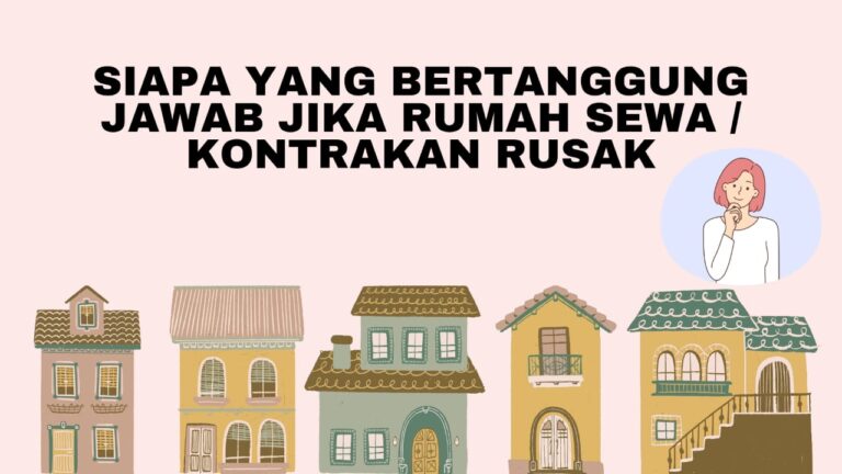 SIAPA YANG BERTANGGUNG JAWAB JIKA RUMAH SEWA / KONTRAKAN RUSAK ???