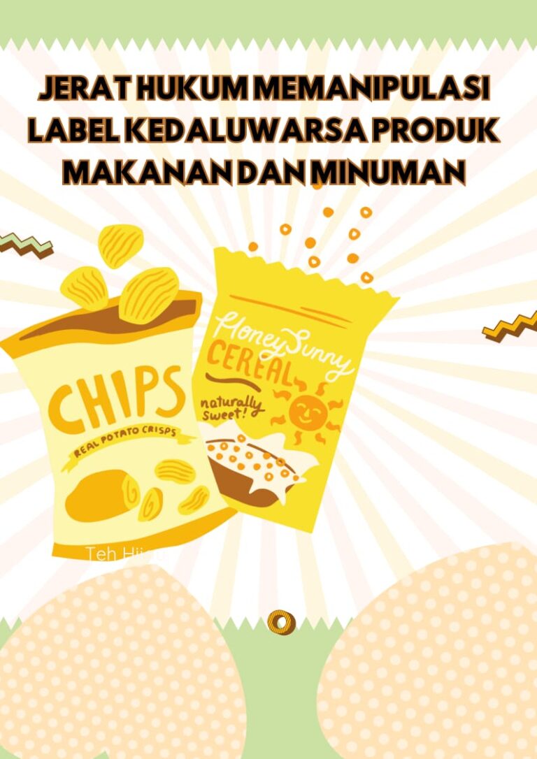 JERAT HUKUM MEMANIPULASI LABEL KEDALUWARSA PRODUK MAKANAN DAN MINUMAN