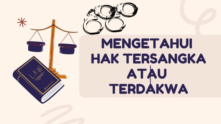 MENGETAHUI HAK TERSANGKA ATAU TERDAKWA