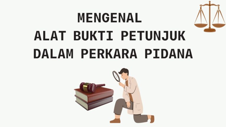 MENGENAL ALAT BUKTI PETUNJUK DALAM PERKARA PIDANA