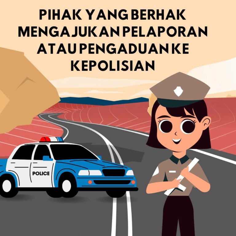 PIHAK YANG BERHAK MENGAJUKAN PELAPORAN ATAU PENGADUAN KE KEPOLISIAN