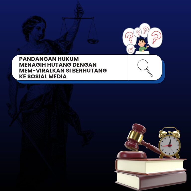 PANDANGAN HUKUM MENAGIH HUTANG DENGAN MEM-VIRALKAN SI BERHUTANG KE SOSIAL MEDIA