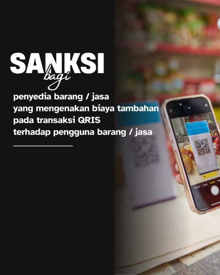 SANKSI BAGI PENYEDIA BARANG / JASA YANG MENGENAKAN BIAYA TAMBAHAN PADA TRANSAKSI QRIS TERHADAP PENGGUNA BARANG / JASA
