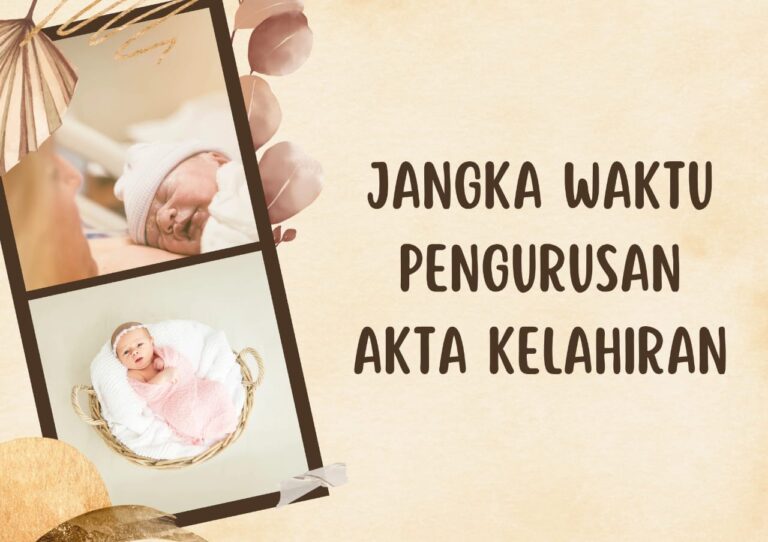 JANGKA WAKTU PENGURUSAN AKTA KELAHIRAN