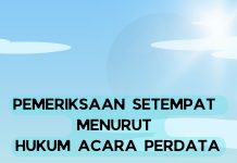 PEMERIKSAAN SETEMPAT MENURUT HUKUM ACARA PERDATA