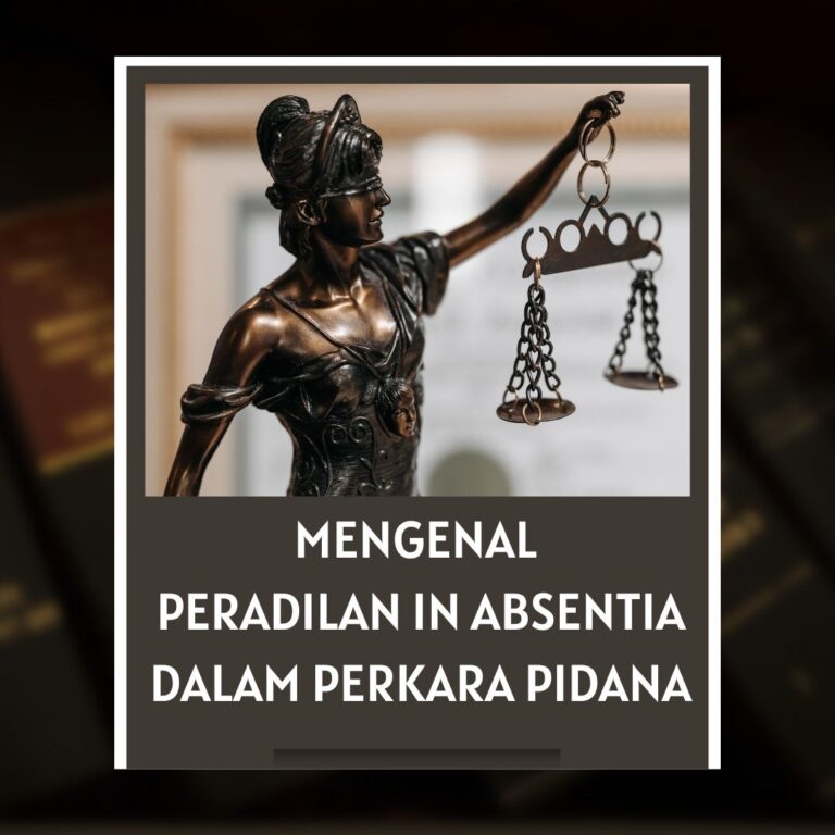 MENGENAL PERADILAN IN ABSENTIA DALAM PERKARA PIDANA