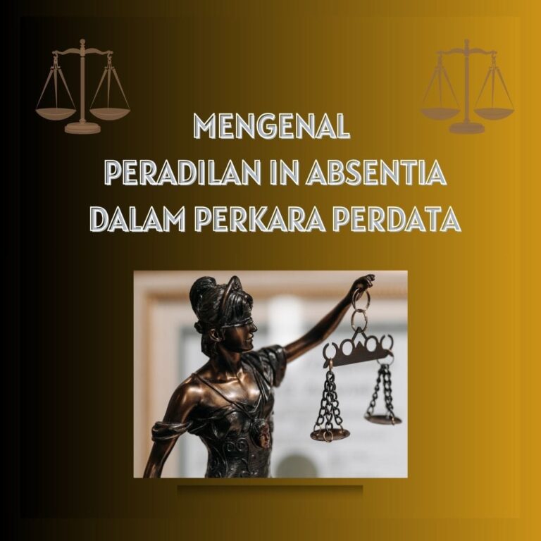 MENGENAL PERADILAN IN ABSENTIA DALAM PERKARA PERDATA