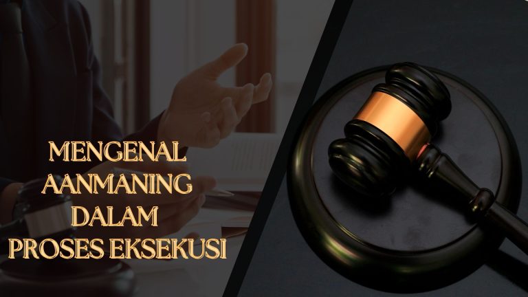 MENGENAL AANMANING DALAM PROSES EKSEKUSI