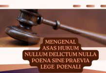 MENGENAL ASAS HUKUM NULLUM DELICTUM NULLA POENA SINE PRAEVIA LEGE POENALI