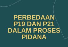 PERBEDAAN P19 DAN P21 DALAM PROSES PIDANA